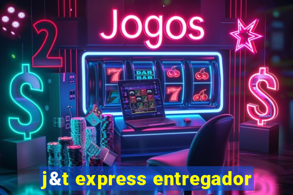 j&t express entregador